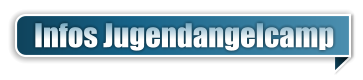 Infos Jugendangelcamp